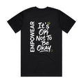 It's OK Not To Be Okay — Empowear Tee